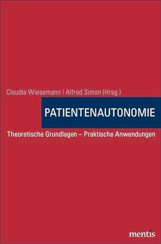 Patientenautonomie: Theoretische Grundlagen – Praktische Anwendungen